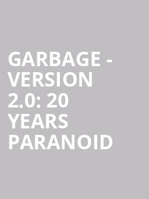 Garbage - Version 2.0: 20 Years Paranoid at O2 Academy Brixton